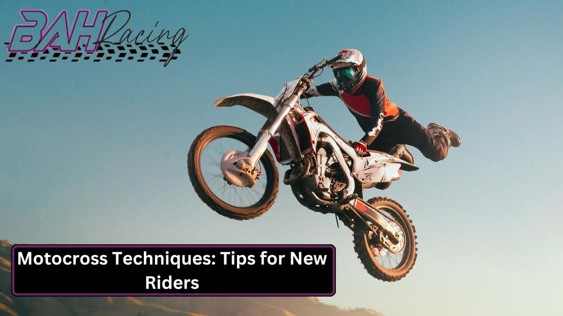 Motocross Help Motocross Techniques: Tips for New Riders – BAHRACING